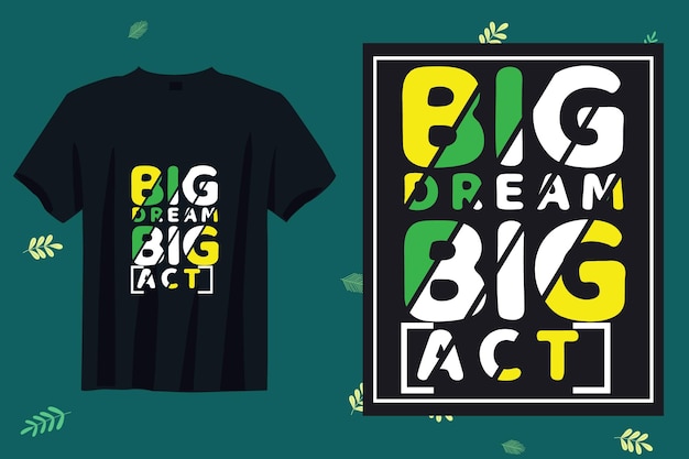 BIG DREM BIG ACT t-shirtontwerp