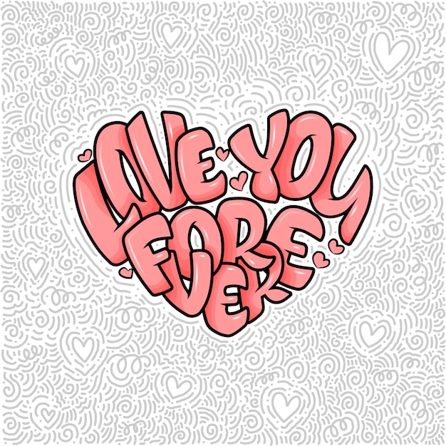 Vector big heart with lettering - love you forever, typography   for valentines day