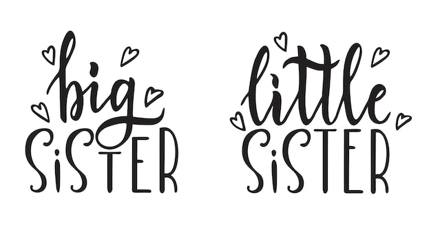 big sister little sister hand drawn calligraphy lettering on isolated design for greeting card