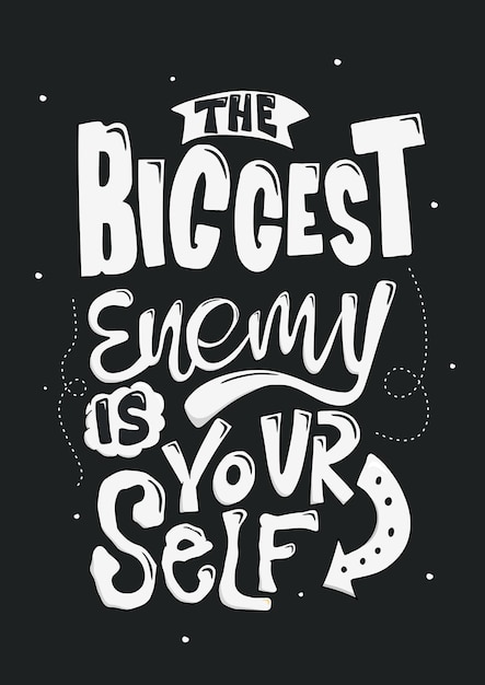 the biggest enemy is yourself. motivational quote. positive quote. hand lettering quote. black and white quote lettering.