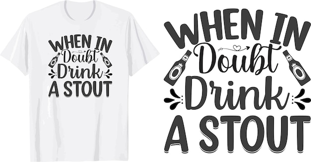 bij twijfel drink een stout svg t-shirtontwerp