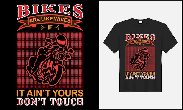 Bikes are like wives if it ain't yours don't touch t shir illustration bike vector design