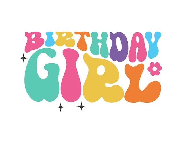 Birthday Girl citaat retro golvende groovy typografie sublimatie svg op witte achtergrond