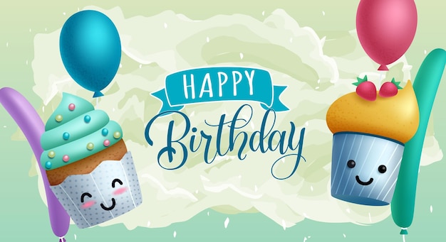 Birthday greeting vector design. Happy birthday text with cup cake cartoon characters and balloons.