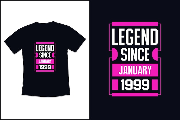 Birthday t shirt design with legend since january 1999 modern quotes typography t shirt design