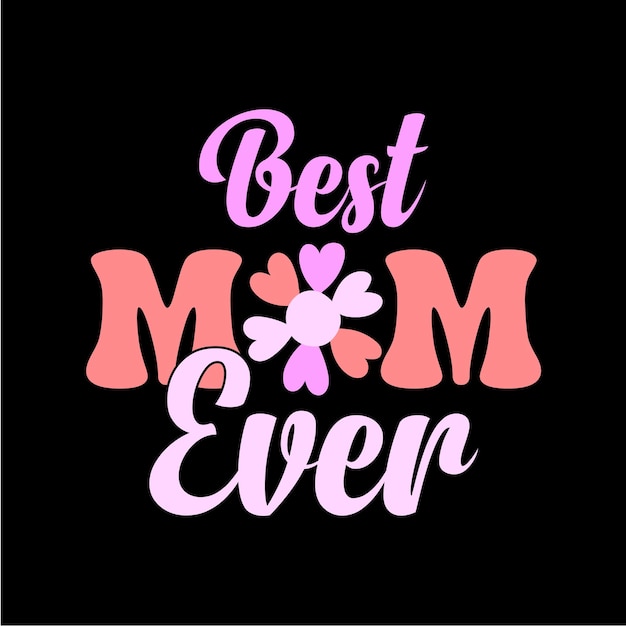 A black background with the words best mom ever on it