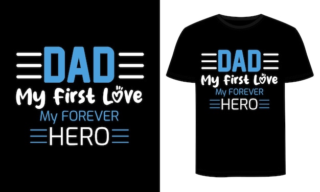 A black and blue t - shirt that says dad my first love forever.