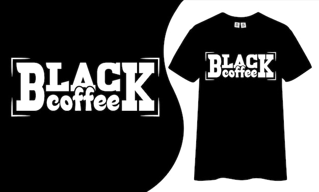 Black coffee t-shirt design