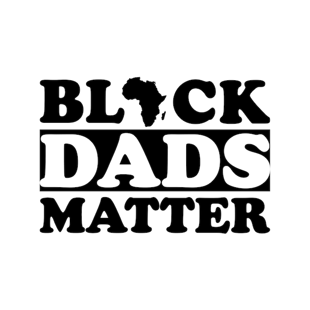 Black Dads matter