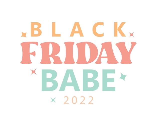 Black friday babe 2022 citazione retro tipografia groovy sublimazione su sfondo bianco