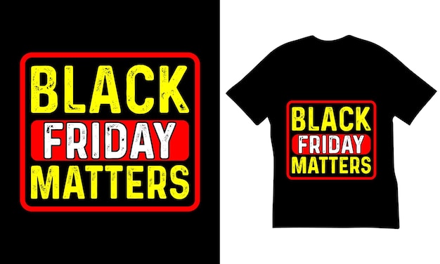 Design per t-shirt con citazioni del black friday matters. il miglior design per t-shirt del black friday.