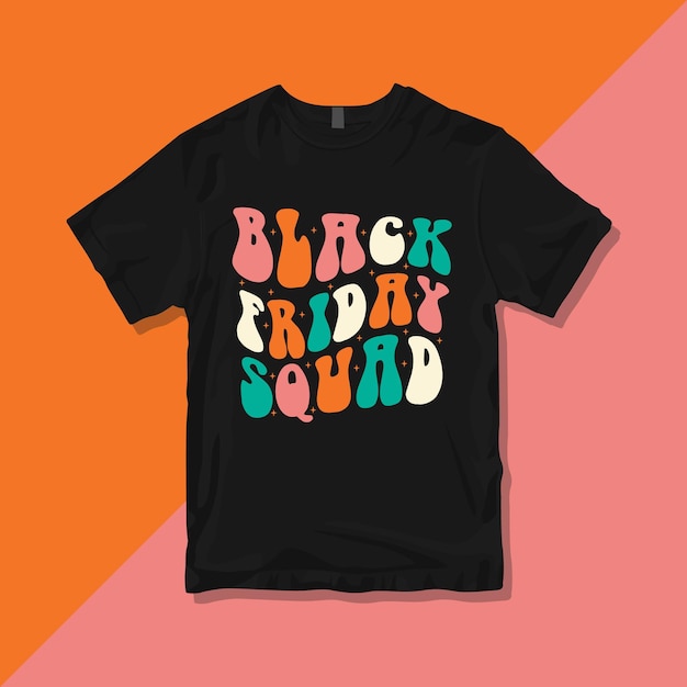 Vector black friday squad, groovy black friday typography t-shirt design