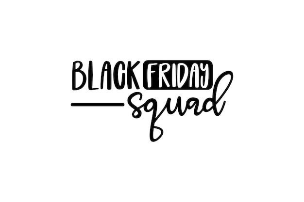 Black friday squad hand drawn lettering