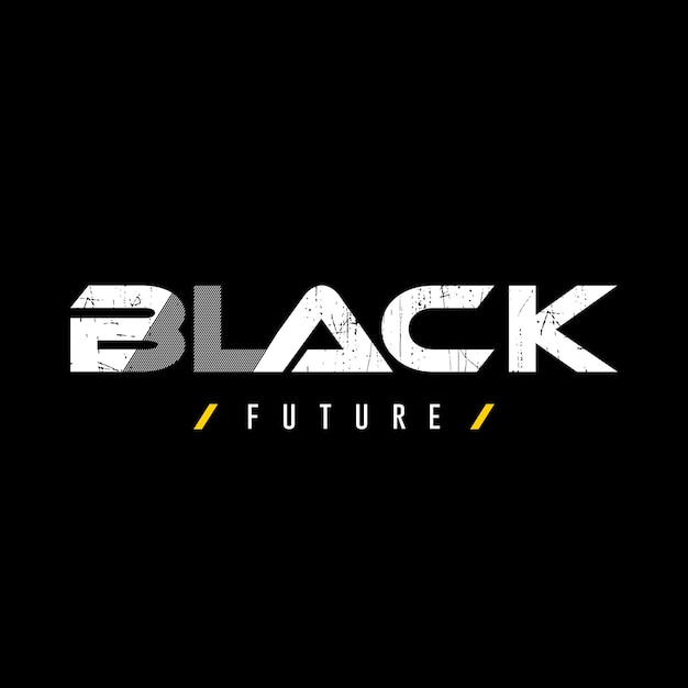 BLACK future perfect for the design of t-shirts,