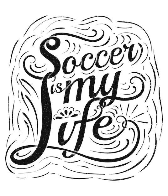 Black grunge text Soccer is my life lettering in chalk style with elements on white background