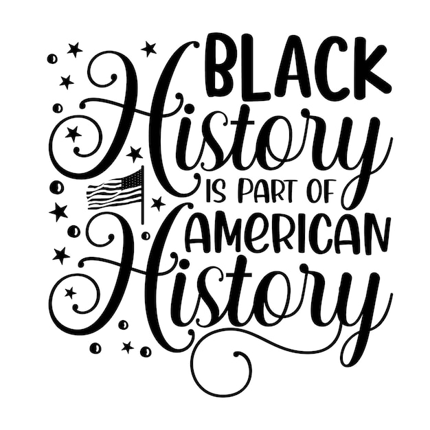 黒人の歴史はアメリカの歴史の一部ですユニークなタイポグラフィ要素プレミアムベクターデザイン