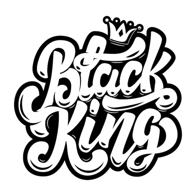 Black king. lettering phrase on white background.  element for poster, card, print.