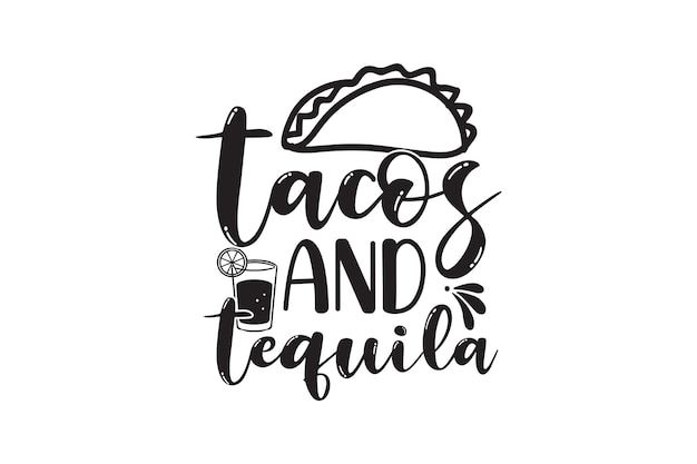 Vector black lettering of a tacos and tequila.