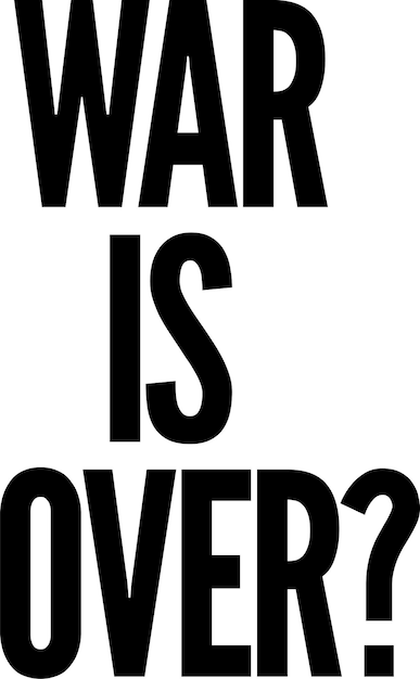Black lettering on white background with war is over message isolated on transparent background