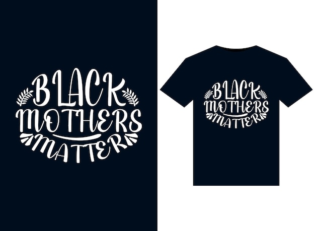 BLACK MOTHERS MATTER-illustraties voor printklare T-shirts