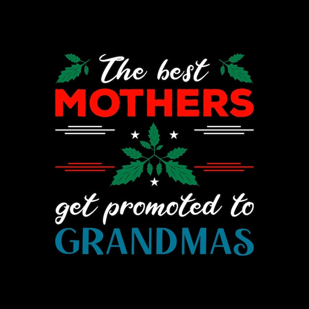 A black poster that says the best mothers get promoted to grandma.