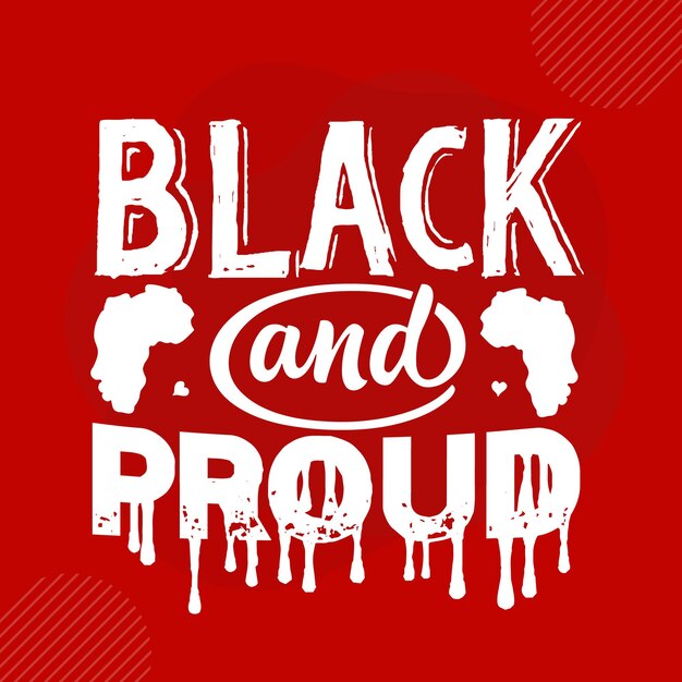 Black and proud Premium Typography Vector Design