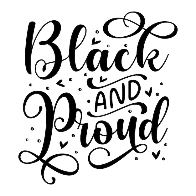 Black and proud Typography Premium Vector Design quote template