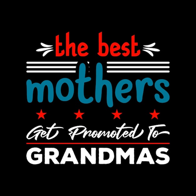 A black and red poster that says the best mothers.