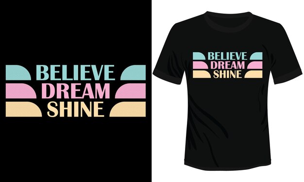 A black shirt that says believe dream shine on it.