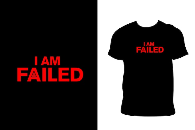 A black shirt that says i am failed on it