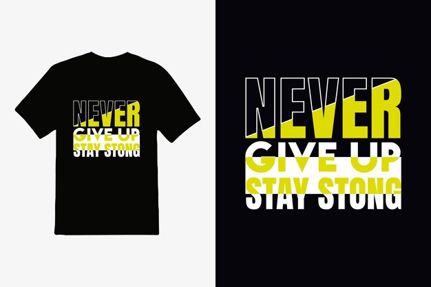 A black shirt that says never give up and stay strong.