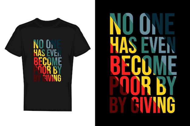 Vector a black shirt that says no one has ever become poor by giving.