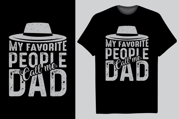 Vector a black shirt with the words my favorite people call me dad