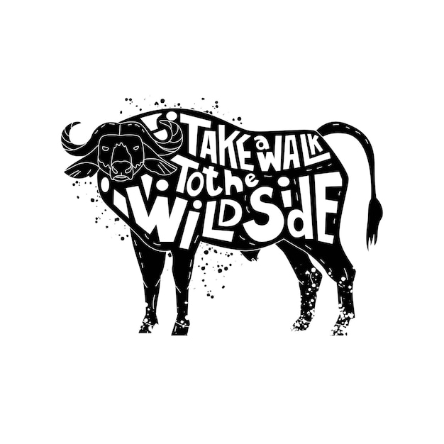 Vector black silhouette of a buffalo with white lettering inside quote in english take a walk to the wild side isolated vector object motivational illustration with text animals wildlife travel