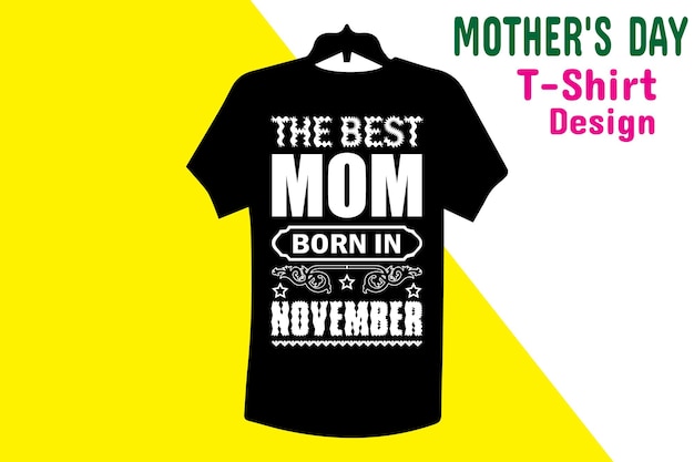 A black t - shirt that says the best mom born in november