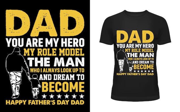 A black t shirt that says dad you are my hero my role model in the man