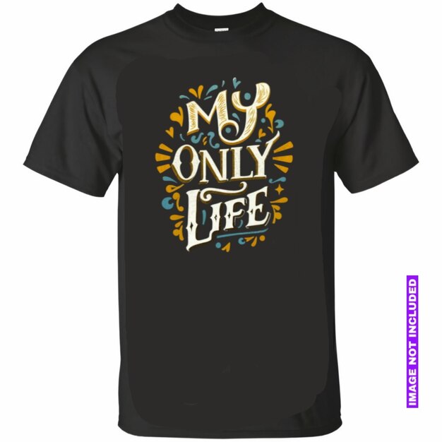 Vector a black t shirt with a quote from my only life life