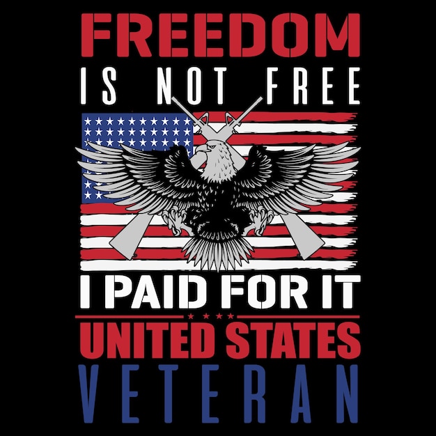 A black t - shirt with the words freedom is not free i paid for it united states veteran.