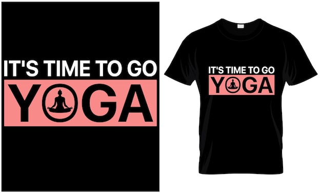 Vettore una maglietta nera con sopra la scritta quot it039s time to go yoga quot