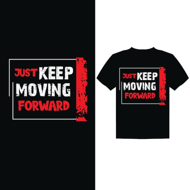 Vector a black t shirt with the words just keep moving forward