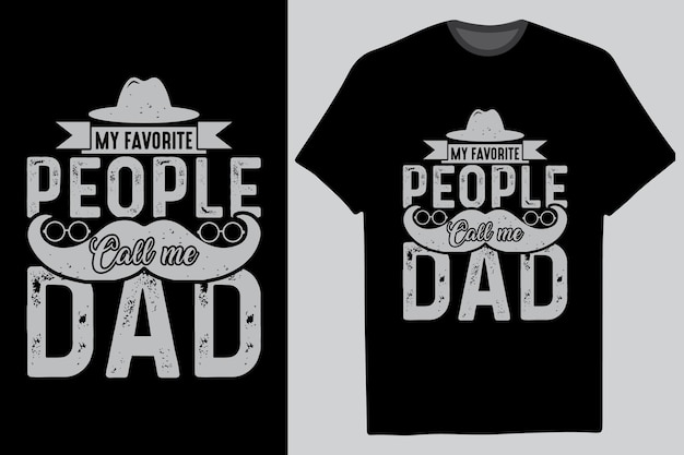 Vector a black t shirt with the words my favorite people call me dad