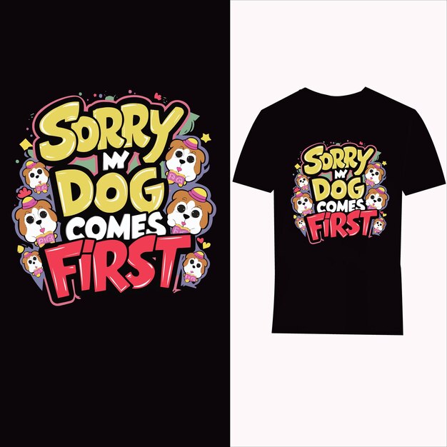 a black t shirt with the words sorry dog comes from first first