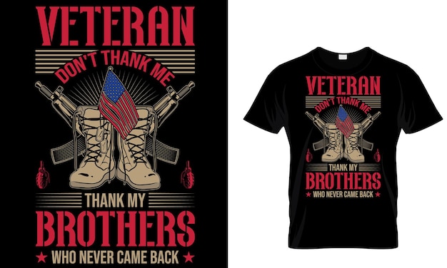 Vector a black t - shirt with the words veteran don't thank me and never came back on it.