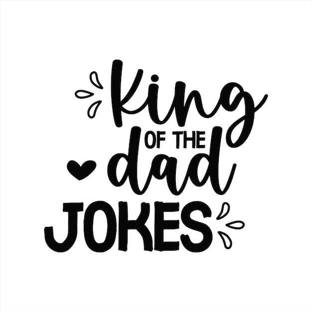 A black text that says king of the dad jokes.