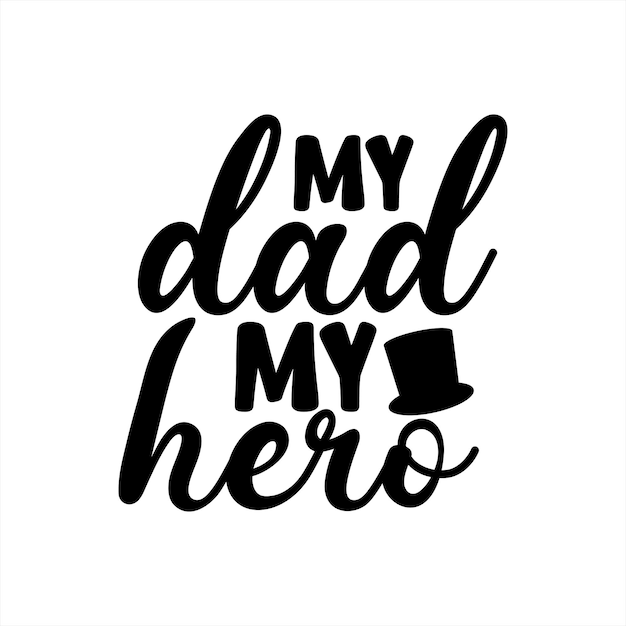 A black text that says my dad my hero.