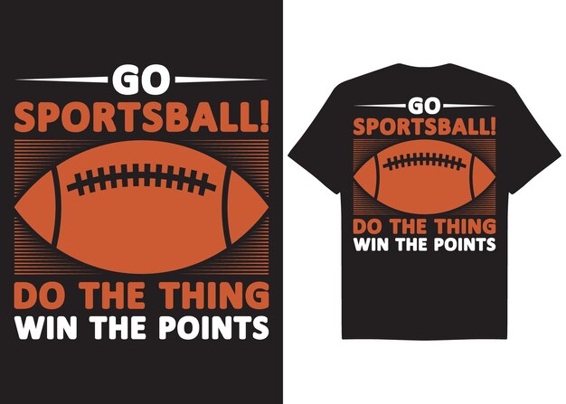 Vector black tshirt design go sportsball! do the thing win the points super bowl tshirt