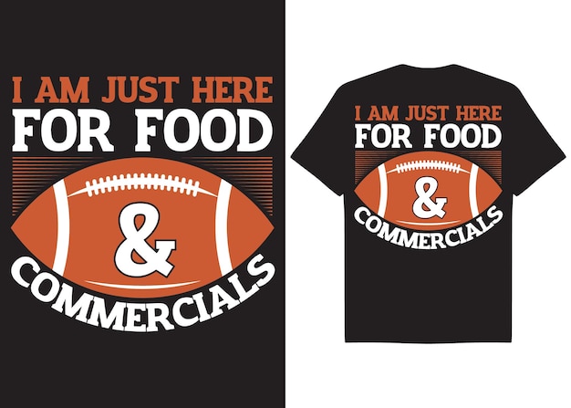 Vector black tshirt design i am just here for food and commercials super bowl tshirt