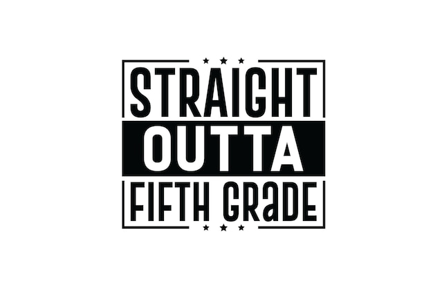 A black and white graphic that says straight outta fifth grade.