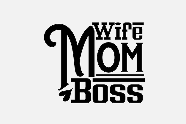 A black and white graphic that says'wife mom boss '