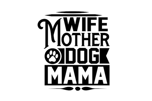 A black and white graphic that says'wife o dog mama '